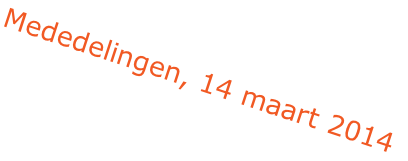 Mededelingen, 14 maart 2014