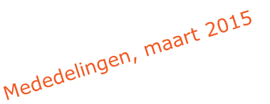 Mededelingen, maart 2015